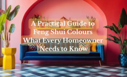 A Practical Guide to Feng Shui Colours: What Every Homeowner Needs to Know